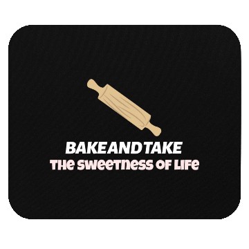 Discover Bake and take the sweetness of life Mouse Pads