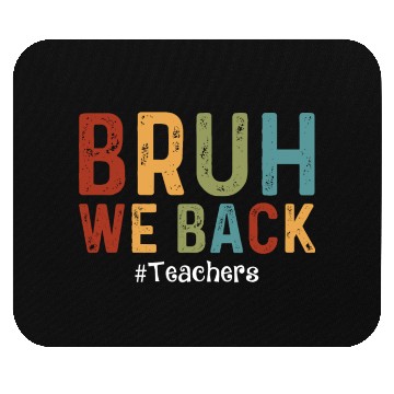 Discover Bruh We Back Teachers Start Back To School Mouse Pads