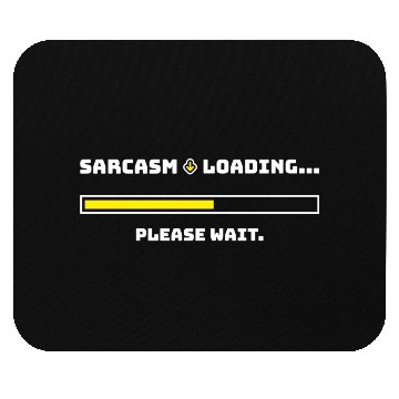 Discover Sarcasm Loading... Please Wait. Mouse Pads