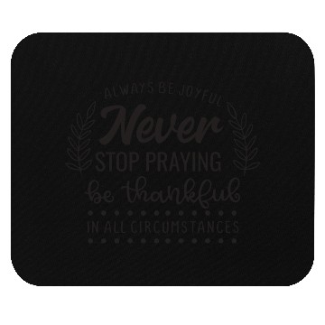 Discover Always Be Joyful Never Stop Praying Be Thankful In Mouse Pads