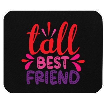 Discover Tall and True Best Friend Design Mouse Pads