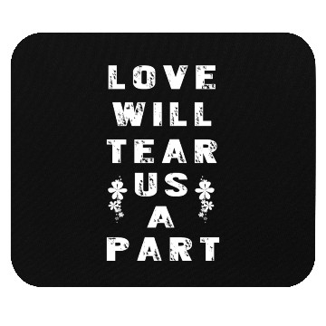 Discover Love Will Tear Us Apart Mouse Pads