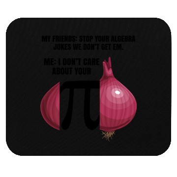 Discover My Friend Stop Your Algebra Joke Opinion Onion Pi Mouse Pads