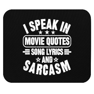 Discover I Speak In Movie Quotes Song Lyrics And Sarcasm Mouse Pads