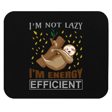 Discover Sloth I'M Not Lazy I'M Energy Efficient Sloths Mouse Pads