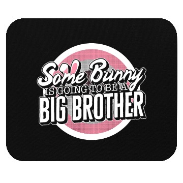 Discover Big Brother Mouse Pads, Some Bunny Is Going To Be A