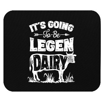 Discover Cow It's Going To Be Legen Dairy Legendairy Farmer Mouse Pads