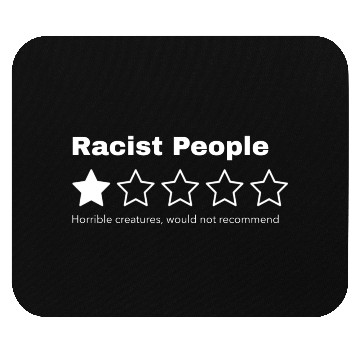 Discover Racist People one star Horrible creatures Mouse Pads