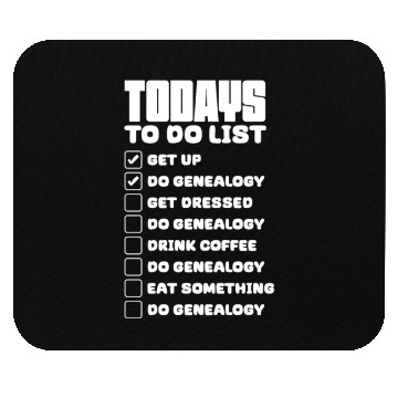 Discover Todays To Do List Get Up Do Genealogy Mouse Pads
