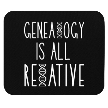 Discover Genealogy Is All Relative Mouse Pads