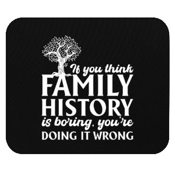 Discover If You Think Family History Is Boring, Genealogy Mouse Pads