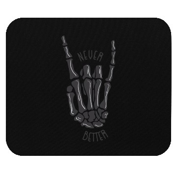 Discover Never better skeleton Mouse Pads