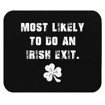 Discover Most Likely To Do An Irish Exit Mouse Pads