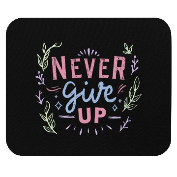 Discover Never give up Mouse Pads