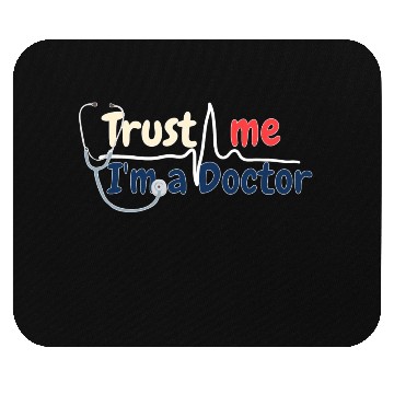 Discover Trust Me I m A Doctor Mouse Pads