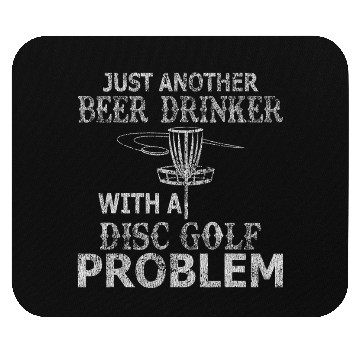 Discover A Beer Drinker With Disc Golf Problem Distressed T Mouse Pads