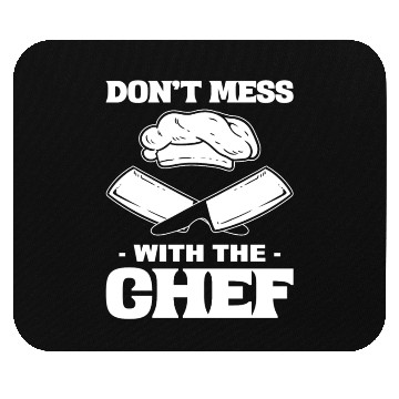 Discover Don't Mess With The Chef Gourmet Chef Mouse Pads