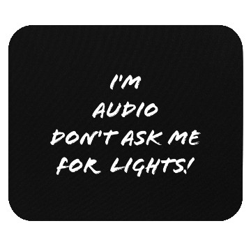 Discover I'm Audio don't ask me for lights Mouse Pads