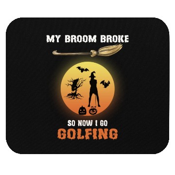 Discover My Broom Broke Now I Go Golfing Mouse Pads