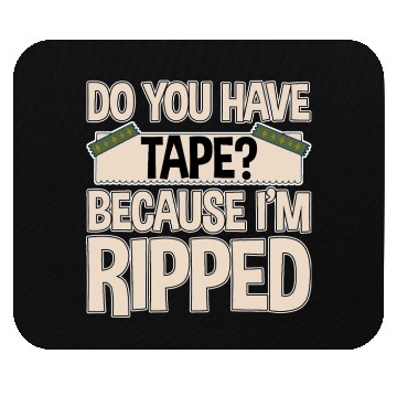 Discover Do You Have Tape Because I'm Ripped 2 Mouse Pads