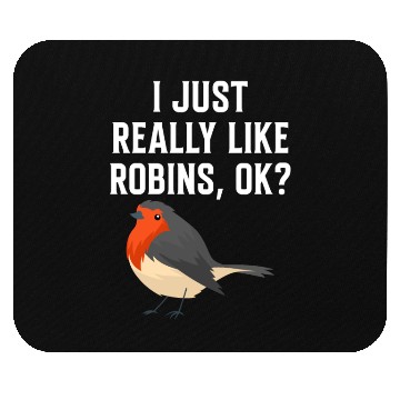 Discover I Just Really Like Robins, OK? - Gift For Robin Mouse Pads