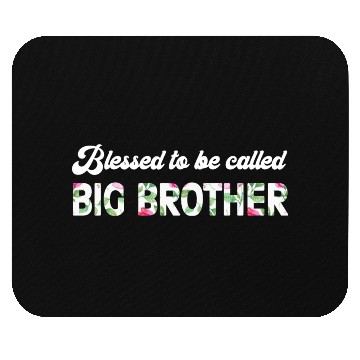 Discover Blessed To Be Called Big Brother Mouse Pads