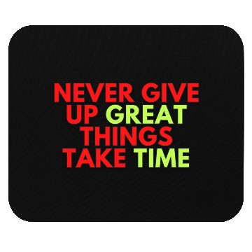 Discover Never Give Up Great Things Take Time Mouse Pads