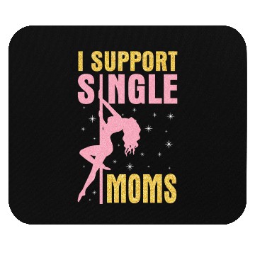 Discover Dancing I Support Single Moms Happy To Me You Mouse Pads