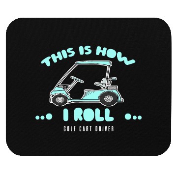 Discover Golf Cart Driver Gifts This Is How I Roll Mouse Pads