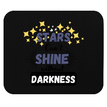 Discover Stars can't shine without darkness Mouse Pads