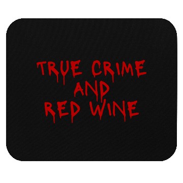Discover True crime and red wine Mouse Pads