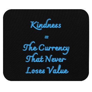 Discover Kindness The Currency That Never Loses Value Mouse Pads