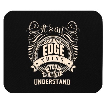 Discover It's an EDGE thing you wouldn't understand Mouse Pads