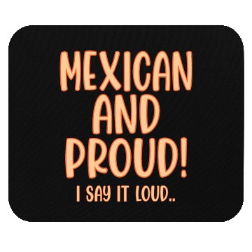 Discover Mexican and Proud Mouse Pads