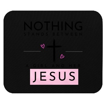 Discover Nothing Stands In Between A Girl & Her Jesus Mouse Pads