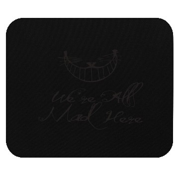 Discover All Mad Here Mouse Pads
