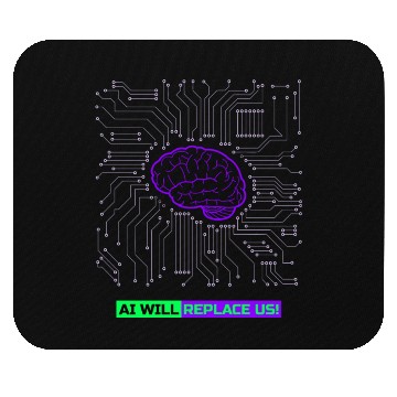 Discover Ai Will Replace Us Mouse Pads