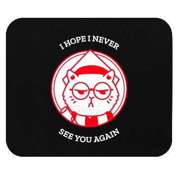 Discover I Hope I Never See U Again Meow Cats Mouse Pads