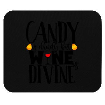 Discover Candy Is Dandy But Wine Is Divine Mouse Pads