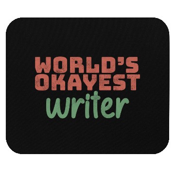 Discover World s Okayest Writer Mouse Pads