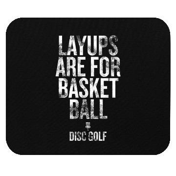 Discover Layups are for basketball Disc golf Humorous Mouse Pads