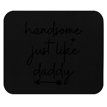 Discover Handsome Just Like Daddy Cute Newborn Boy Mouse Pads