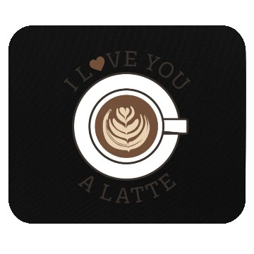 Discover I Love You A Latte Mouse Pads