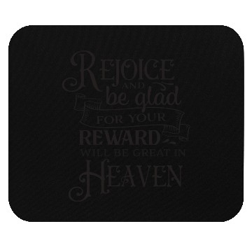 Discover Rejoice And Be Glad For Your Reward Will Be Great Mouse Pads