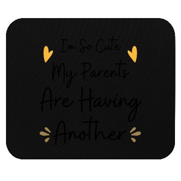 Discover I'm So Cute My Parents Are Having Another Cute Mouse Pads