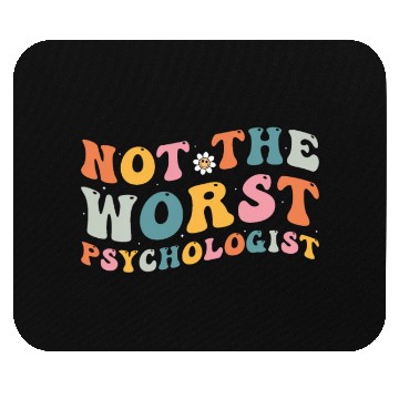 Discover Not The Worst Psychologist - Humor Gift For Mouse Pads