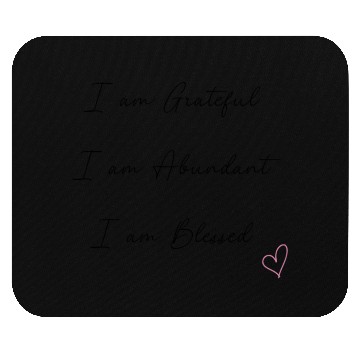 Discover I am Grateful I am Abundant I am Blessed Black Mouse Pads