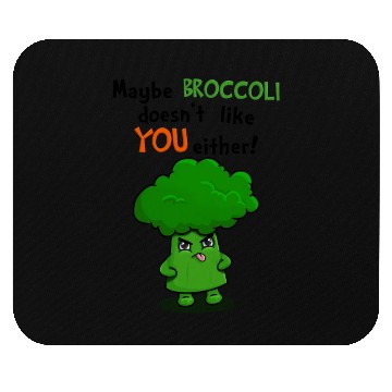 Discover Maybe Broccoli Doesnt Like You Either Funny Kawaii Mouse Pads