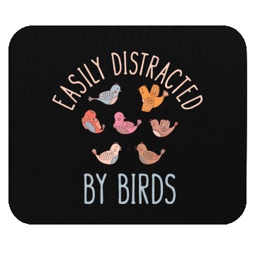 Discover Easily Distracted By Birds Bird Lover Mouse Pads