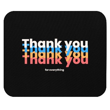 Discover Thank You For Everything Mouse Pads